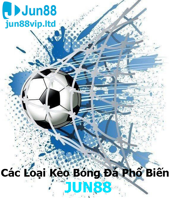 Các Loại Kèo Bóng Đá Phổ Biến Tại JUN88